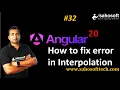 How to fix error in Interpolation in Angular 20 Data Binding in Angular Sahosoft