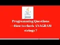 How to check if two strings are ANAGRAM Java Programming Interview Automation Testers