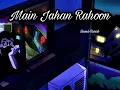 Download Lagu Main Jahan Rahoon Rahat Fateh Ali Khan (Slowed and reverb) lofi song