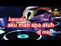Download Lagu karaoke || aku mah apa atuh || dj max