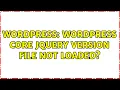Wordpress Wordpress core jquery version file not loaded