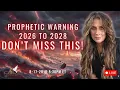 Prophetic Warning 2026 to 2028 DON T MISS THIS