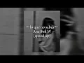 ∼lo que no sabes∼ Ana Sofi W (speed up)
