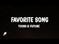 Download Lagu Toosii \u0026 Future – Favorite Song (Toxic Version) Lyrics