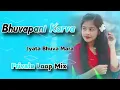 Download Lagu Bhuvapani Karva Jyata Bhuva Mara // Private Loop Mix // Dj Valmik In The Mix