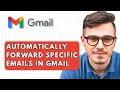 How To Automatically Forward Specific Emails In Gmail 2025 Guide