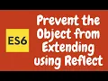 52 Prevent the Object from extending using Reflect API Lock the object with preventExtensions ES6