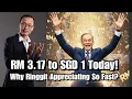 Lagu RM3.17: SGD1 Today! Ringgit is Appreciating Astronomically! This is Why!