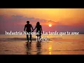 Industria Nacional  -  La tarde que te amé (Letra)