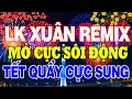 Lagu Album Nhạc Tết Remix 2026 Mới Nhất -Nhạc Xuân Sôi Động Hay Nhất Tết Quẩy Cực Sung-Chào Xuân Bính Ngọ