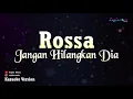 Rossa - Jangan Hilangkan Dia (Karaoke Version)