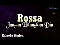Download Lagu Rossa - Jangan Hilangkan Dia (Karaoke Version)