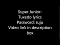 Download Lagu Super Junior-Tuxedo lyrics (Password Removed)