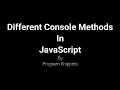 Different Console Methods In JavaScript