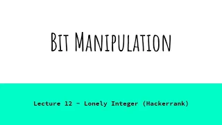 Lecture 12 - Lonely Integer Hackerrank Bit Manipulation