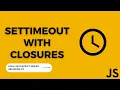setTimeout with Closures Hola JavaScript Ep 7