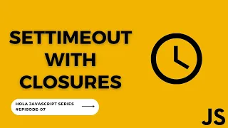 setTimeout with Closures Hola JavaScript Ep 7