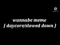 wannabe meme down thx for 880 subscribers