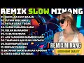 Download Lagu REMIX SLOW MINANG MANYASA RASO BADAN PUTUIH UREK MALU PATAH AGAK - AGAK KASIAH MALARAI JANJI