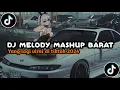 Download Lagu DJ MELODY MASHUP BARAT VIRAL FYP TIKTOK 2024