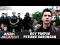 BOY TURUN TANGAN! PERANG GABUNGAN AKHIRNYA PECAH JUGA!! | ANAK JALANAN EXTENDED | EPS.146