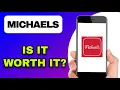 MICHAELS STORES APP REVIEW - IS IT WORTH IT EXPLAINED