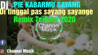 Download DJ PIE KABARMU SAYANG Di tinggal pas sayang sayange Remix Terbaru 2020 Full Bass 2020 MP3