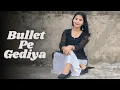 Download Lagu Bullet Pe Gediya | Isha Singh | Dance Video