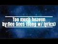 Download Lagu Too much heaven by:Bee Gees (song w/lyrics)
