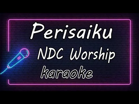 Download MP3 NDC Worship - Perisaiku ( KARAOKE HQ Audio )