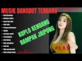 DANGDUT KOPLO TERBARU 2025 | ENAK BUAT TEMAN NGOPI