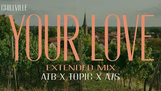 Download ATB x Topic x A7S - Your Love [9PM] | Extended Remix (Lyrics) MP3