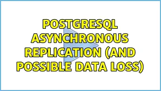 PostgreSQL asynchronous replication and possible data loss