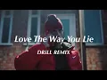 Download Lagu Love the Way You Lie - Rihanna (Official DRILL Remix)
