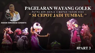 si cepot jadi tumbal pagelaran wayang golek putra giri harja 3 mapag tahun 2023 dadan sunandar