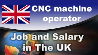 CNC machine operator in The UK - Jobs and Wages in the United Kingdom
