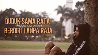 Download Duduk sama RATA berdiri tanpa RAJA cover Ska Reggae version MP3