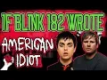 If Blink 182 Wrote Green Day's 'American Idiot'