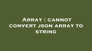 Array cannot convert json array to string
