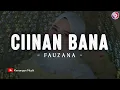 Download Lagu Fauzana - Ciinan Bana (Lirik) | Sabana ciinan ondeh ndeh