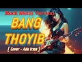 BANG TOYIB - Rock Dangdut Version ( Cover - Ade Irma )