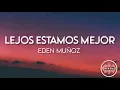 Lejos Estamos Mejor - Eden Muñoz (Letra/English Lyrics)