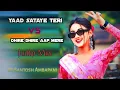 Download Lagu Yaad Sataye Teri 🔥Vs🔥 Dhire Dhire Aap Mere(Jump Mix)Dj Santosh Ambapani 