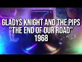 Gladys Knight And The Pips - "The End Of Our Road" | 1968 (Analog Vinyl Audio)