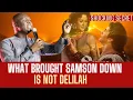 Download Lagu WHAT BROUGH SAMSON DOWN IS NOT DELILAH - APOSTLE JOSHUA SELMAN