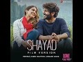 Shayad (Film Version) (From "Love Aaj Kal")