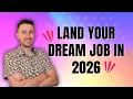 How to Land Your Dream Job in 2026 Step-by-Step Plan