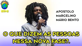 O que dizem as pessoas nessa nova fase - Apóstolo Marcelino Mário Bento