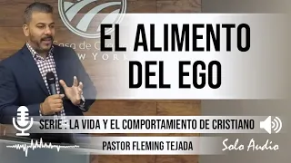 “EL ALIMENTO DEL EGO” | Pastor Fleming Tejada. Predicaciones, estudios bíblicos.