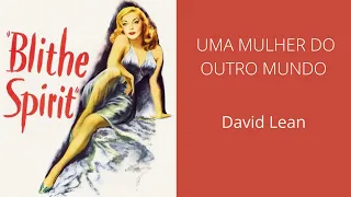 Uma Mulher do Outro Mundo (1945), de David Lean, filme completo e legendado em português